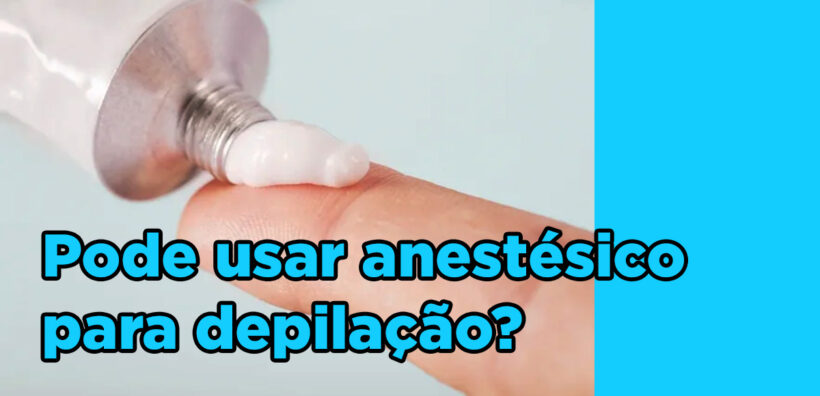 Pode usar anestésico para depilação com depilador elétrico?